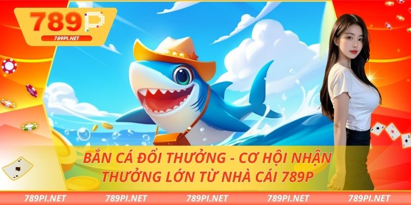 bắn cá đổi thưởng