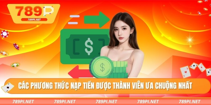Các phương thức nạp tiền được thành viên ưa chuộng nhất