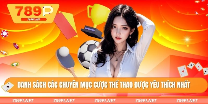 Danh sách các chuyên mục cược thể thao được yêu thích nhất