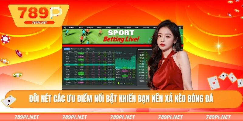 Đôi nét các ưu điểm nổi bật khiến bạn nên xả kèo bóng đá