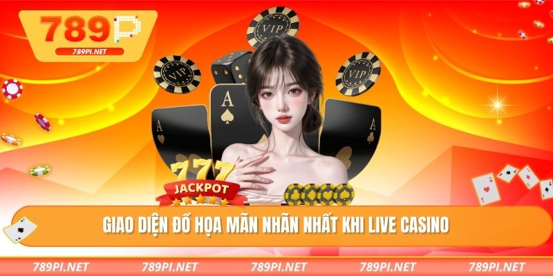 Giao diện đồ họa mãn nhãn nhất khi live casino