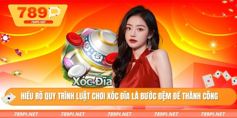 Hiểu rõ quy trình luật chơi xóc đĩa là bước đệm để thành công