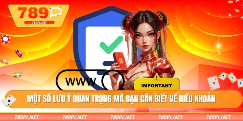 Một số lưu ý quan trọng mà bạn cần biết về điều khoản