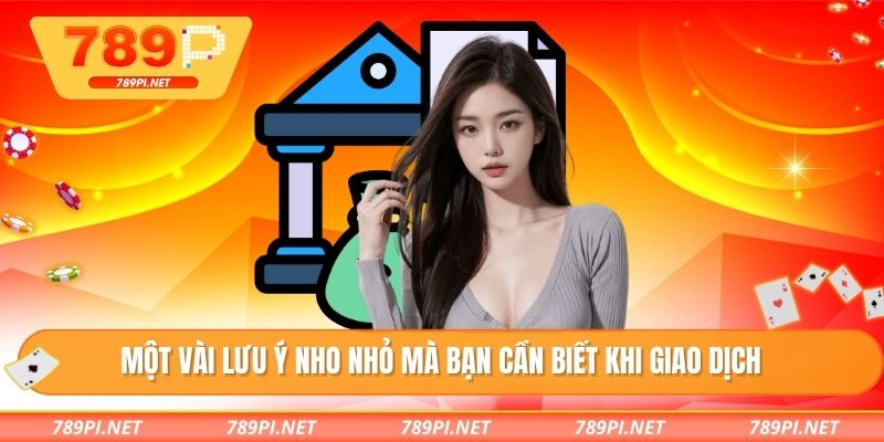 Một vài lưu ý nho nhỏ mà bạn cần biết khi giao dịch
