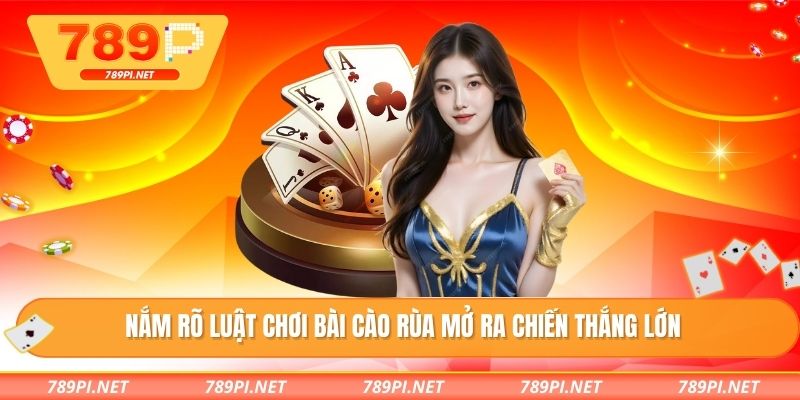 Nắm rõ luật chơi bài cào rùa mở ra chiến thắng lớn