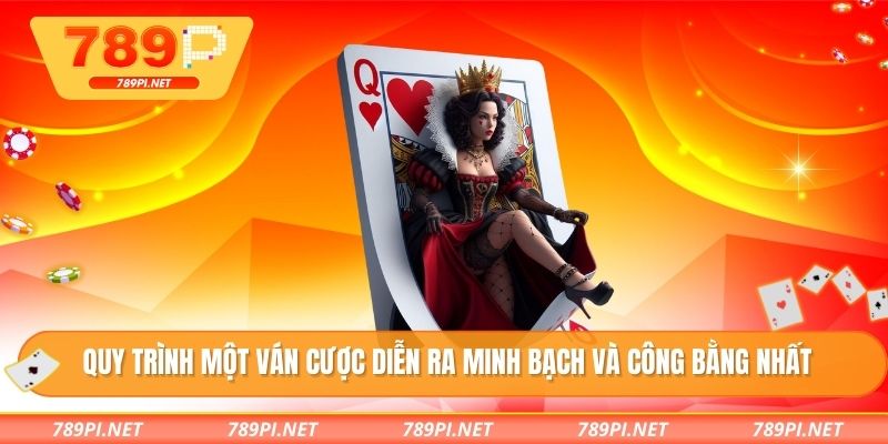 Quy trình một ván cược diễn ra minh bạch và công bằng nhất