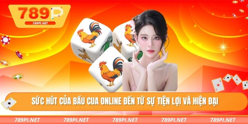 Sức hút của bầu cua online đến từ sự tiện lợi và hiện đại
