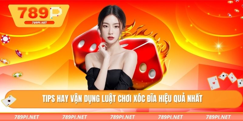Tips hay vận dụng luật chơi xóc đĩa hiệu quả nhất