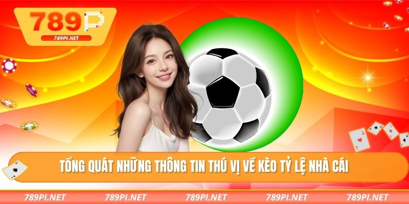 Tổng quát những thông tin thú vị về kèo tỷ lệ nhà cái