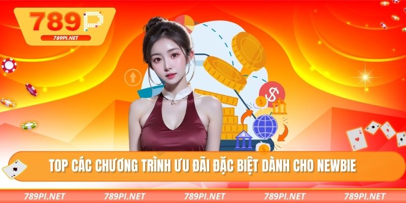 TOP các chương trình ưu đãi đặc biệt dành cho newbie